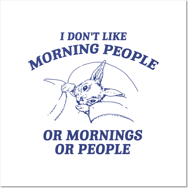 I Don't Like Morning People Or Mornings Or People shirt, Meme T Shirt, Vintage Cartoon T Shirt, Aesthetic Wall Art by Y2KSZN